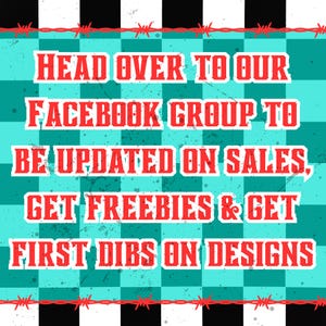May include: A turquoise and black checkered background with the text: "HEAD OVER TO OUR FACEBOOK GROUP TO BE UPDATED ON SALES, GET FREEBIES & GET FIRST DIBS ON DESIGNS." Red barbed wire frames the text.