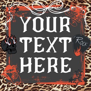 May include: A rock and roll themed design with a leopard print background. The design features a dark gray rectangle with the words "YOUR TEXT HERE" in white. The design includes a skull with flames, a guitar pick with the word "Rock", and a cassette tape.