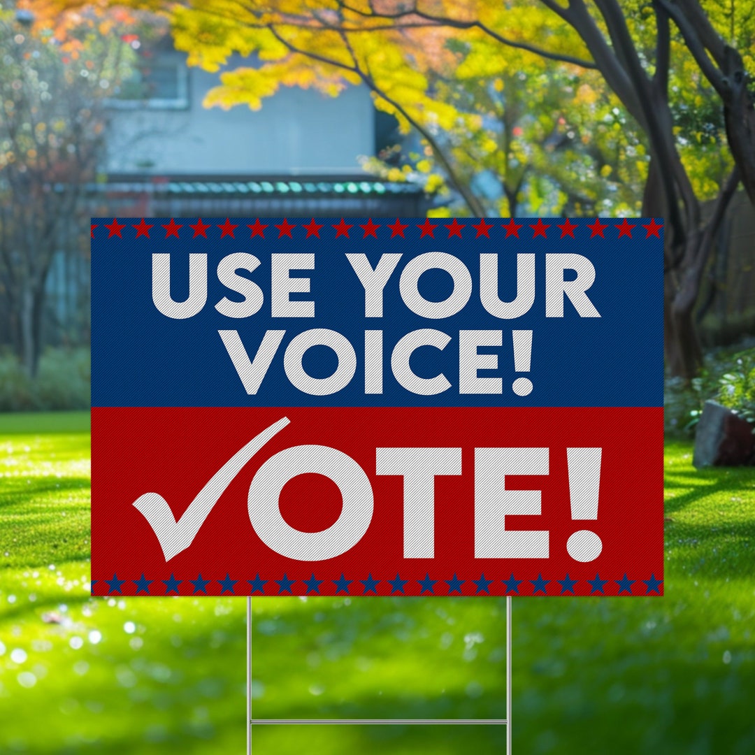 Use Your Voice Vote Yard Sign, Political Yard Sign, Voter Registration