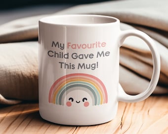 Cute Funny My Favourite Child Gave Me This Mug, Mothers Day Gift, Birthday Gift, Appreciation Mug, Hug on a Mug, Loving Gift, Family Gift