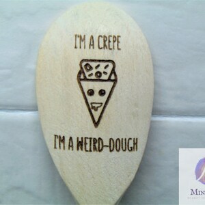 Funny Engraved Wooden Spoon Cooking Utensil Gift for Chefs Bakers Radiohead 'I'm a Crepe, I'm a Weird-Dough' image 2