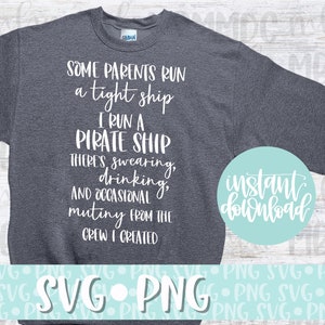 I Run A Pirate Ship | SVG Cut File | Digital File for Cricut or Silhouette | Some Parents Run A Tight Ship | Funny Parenting Svg | Mom Humor