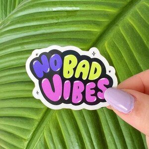 No Bad Vibes Sticker | Tumbler Decal | Motivational Sticker | Aesthetic Sticker | Positive Quote Sticker | Clear Vinyl Sticker