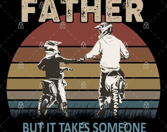Cualquier hombre puede ser un padre, pero se necesita alguien especial para ser un padre moto-cruz.  PNG Para impresión, Descarga digital, Sublimación
