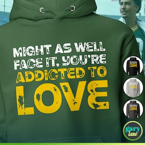 Jordan Love Quarterback Addicted to Love Unisex Hoodie, Green Bay Packers Football, WI Wisconsin Sports Fan Lambeau Field Tailgating Party
