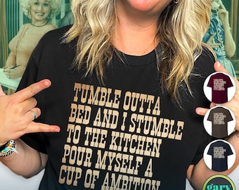 Dolly Parton 9 to 5 Classic Country Song Lyric T-Shirt, Tumble Outta Bed Cup Ambition, Nashville Tennessee Bachelorette Party Shirt Western