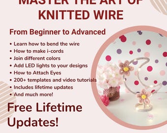 May include: Promotional image for a digital file on how to knit wire. The text reads "Master the Art of Knitted Wire" and lists features like bending wire, making i-cords, and adding LED lights. A knitted wire moon with flower accents is shown.