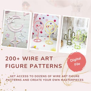 May include: The image showcases wire art figures, including a moon and stars mobile, heart-shaped sculptures, and cactus designs. The text reads "200+ WIRE ART FIGURE PATTERNS" and "Digital File."