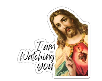 I Am Watching You Funny Jesus Sticker: Water Resistant, Personalized, Laptop, Phone, Car, Truck, Flask, Water Bottle