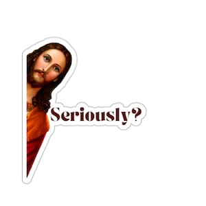 Grappige Jezus &quot;Serieus?&quot; Sticker - laptop, auto, fles