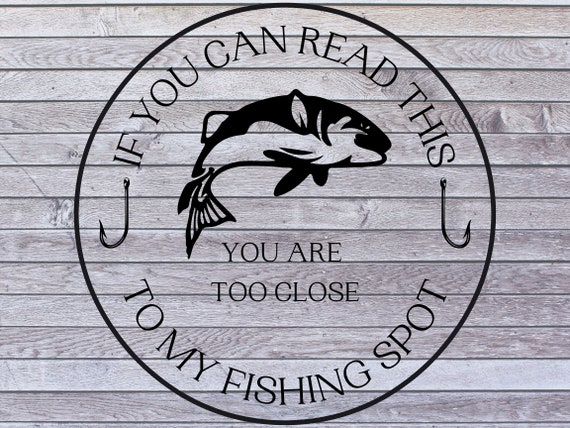 Funny Fishing Sign, Fishing Too Close SVG, quote, Lake, MN, Coffee Mug Svg,  Sticker Png, T-Shirt Svg, Silhouette, Svg for Cricut, CNC, Cameo