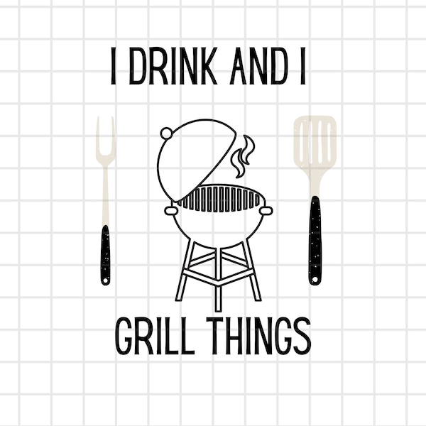I Drink And I Grill Things SVG , PNG, Coffee Mug Svg, Sticker Png, T-Shirt, Silhouette, Cricut, Apron, Game Of Thrones Quote, GOT, Popular