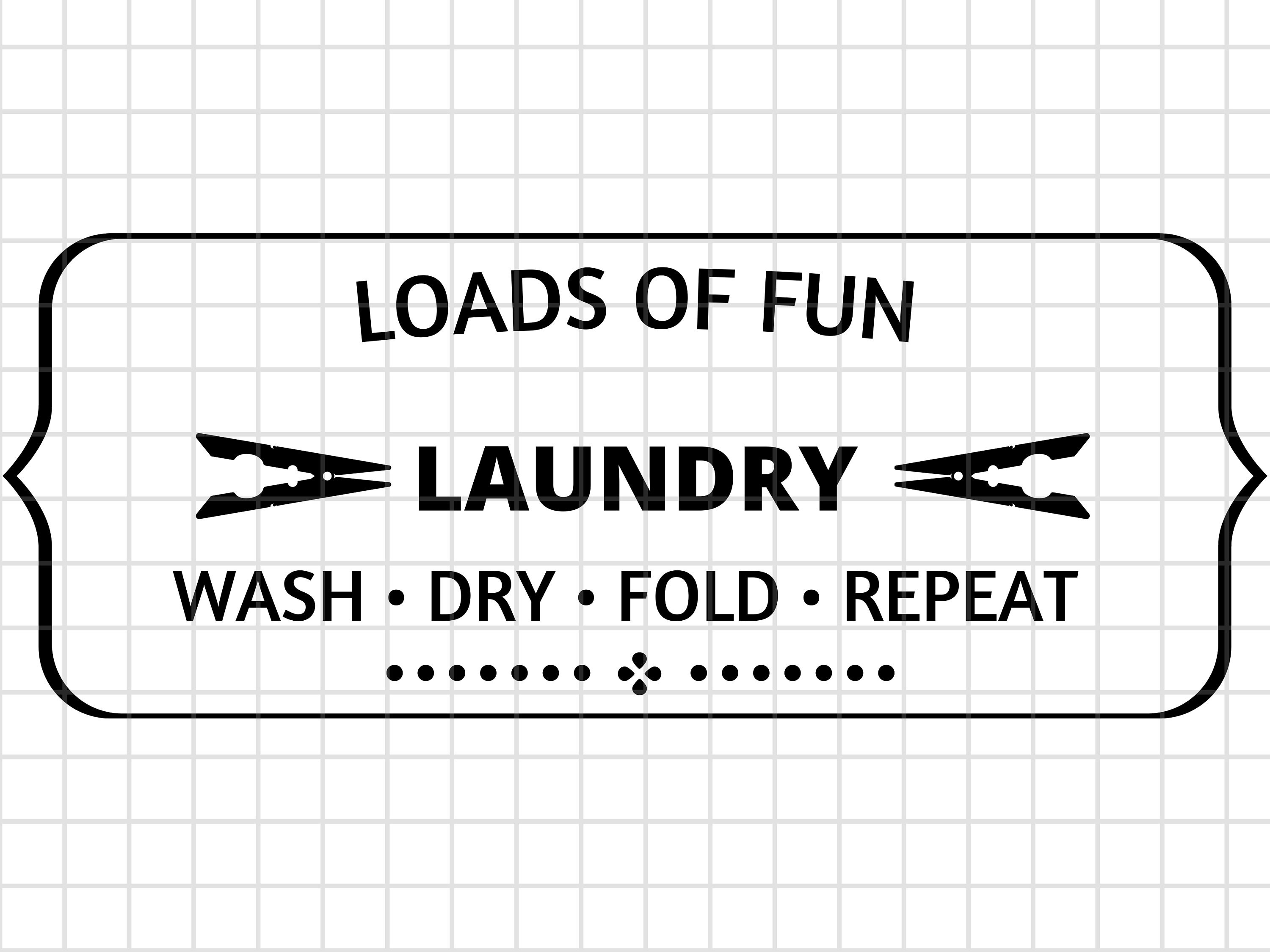 Laundry Room Loads of Fun Sign SVG/PNG, Cut File, Wash, Dry, Fold