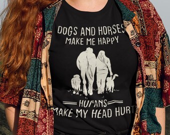 Dogs and Horses Make Me Happy T-Shirt: Animal Lover Gift