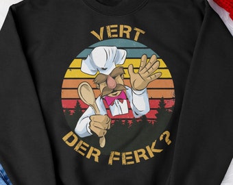 Vert Der Ferk Sweatshirt, The Swedish Chef Shirt, Swedish Meatball, Trendy Shirt, Direct to Garment Printed Shirt, Funny Classic Movie 80S