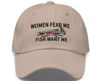 Women Fear Me Fish Want Me Embroidered Baseball Dad Hat, Funny Fishing Hat Gift For Men Dad Uncle Friend Embroidered Dad Cap w/ Trout Salmon