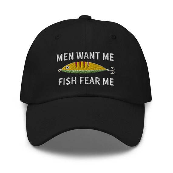 Men Want Me Fish Fear Me Embroidered Baseball Dad Hat, Funny Fishing Hat  Gift for Men Dad Uncle Friend Embroidered Dad Cap W/ Trout Salmon 