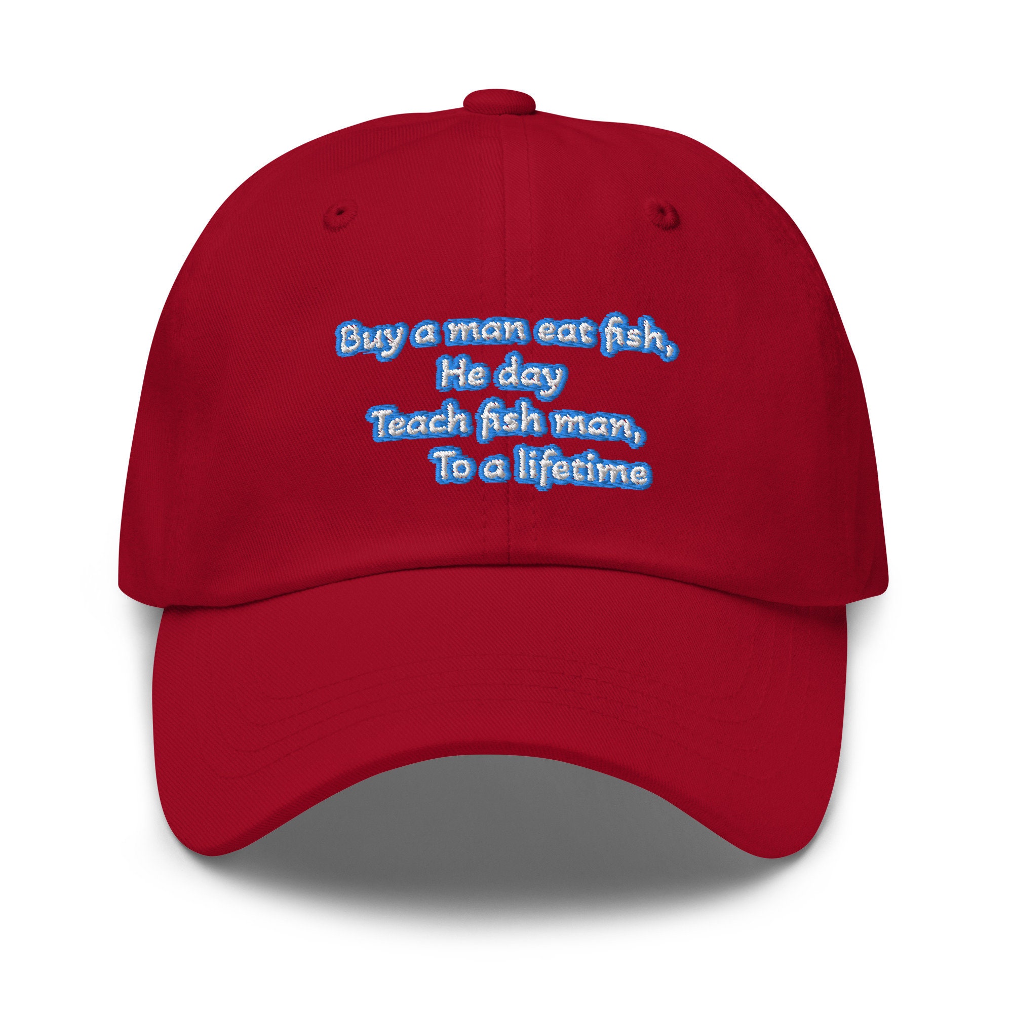 Buy a Man Eat Fish He Day Teach a Man to a Lifetime meme Quote Embroidered  Baseball Unisex Dad Hat -  Canada