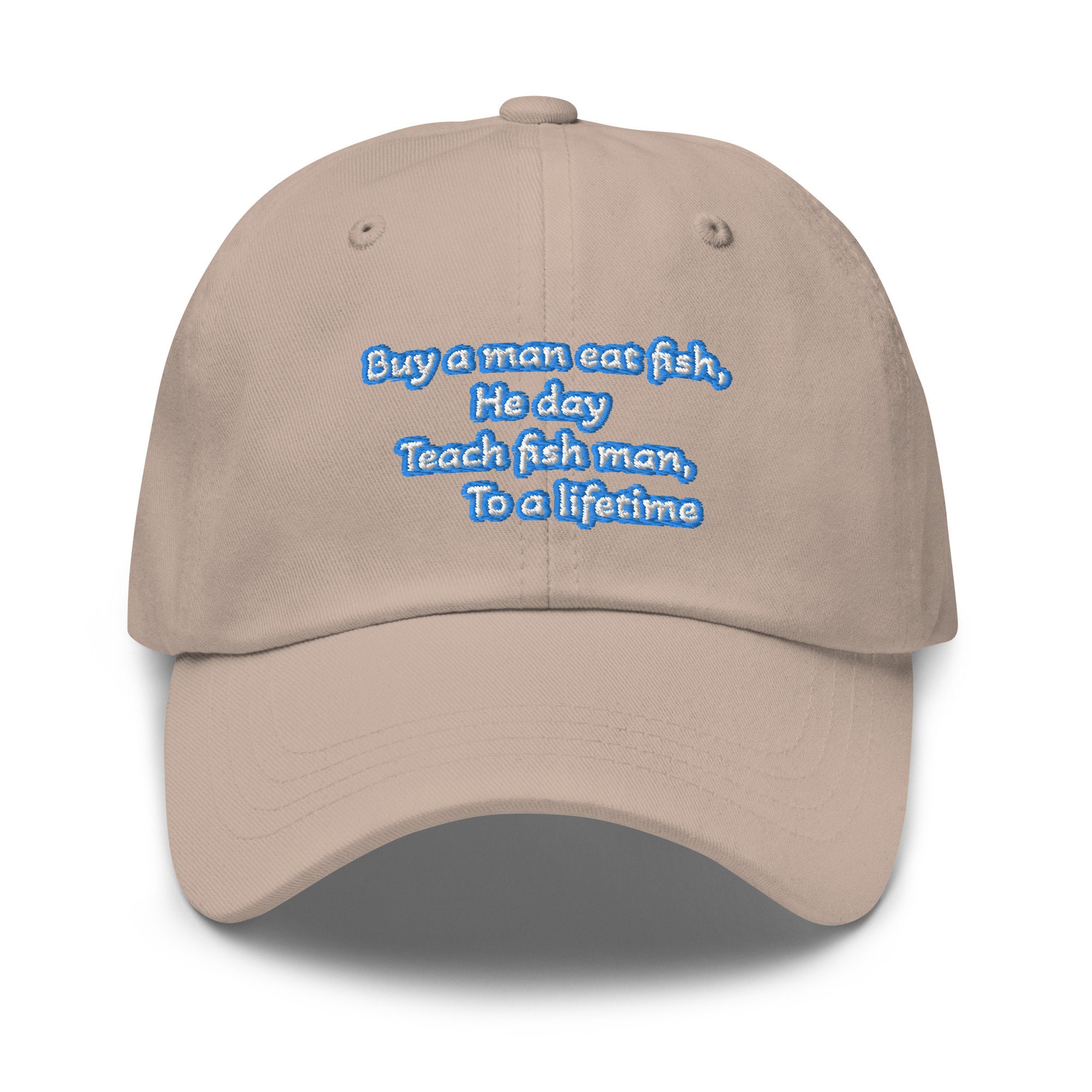 Buy a Man Eat Fish He Day Teach a Man to a Lifetime meme Quote Embroidered  Baseball Unisex Dad Hat -  Canada