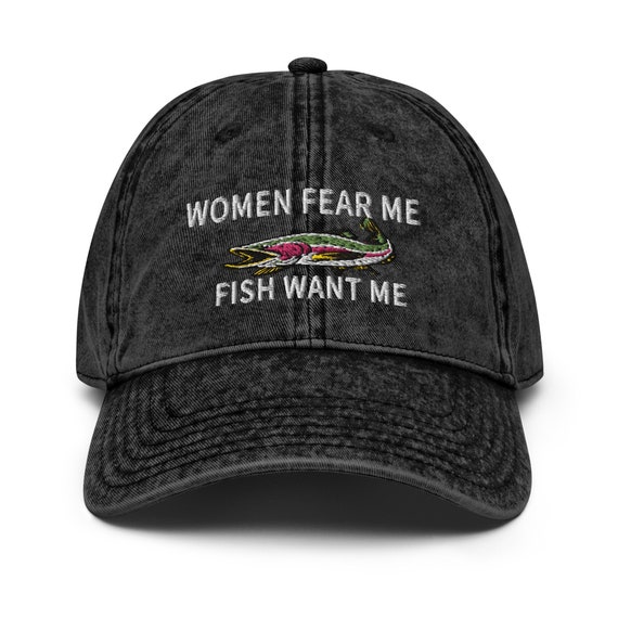 Women Fear Me Fish Want Me Embroidered Vintage Cotton Twill Cap, Funny  Fishing Hat Gift for Men Friend Embroidered Dad Cap W/ Trout Salmon 