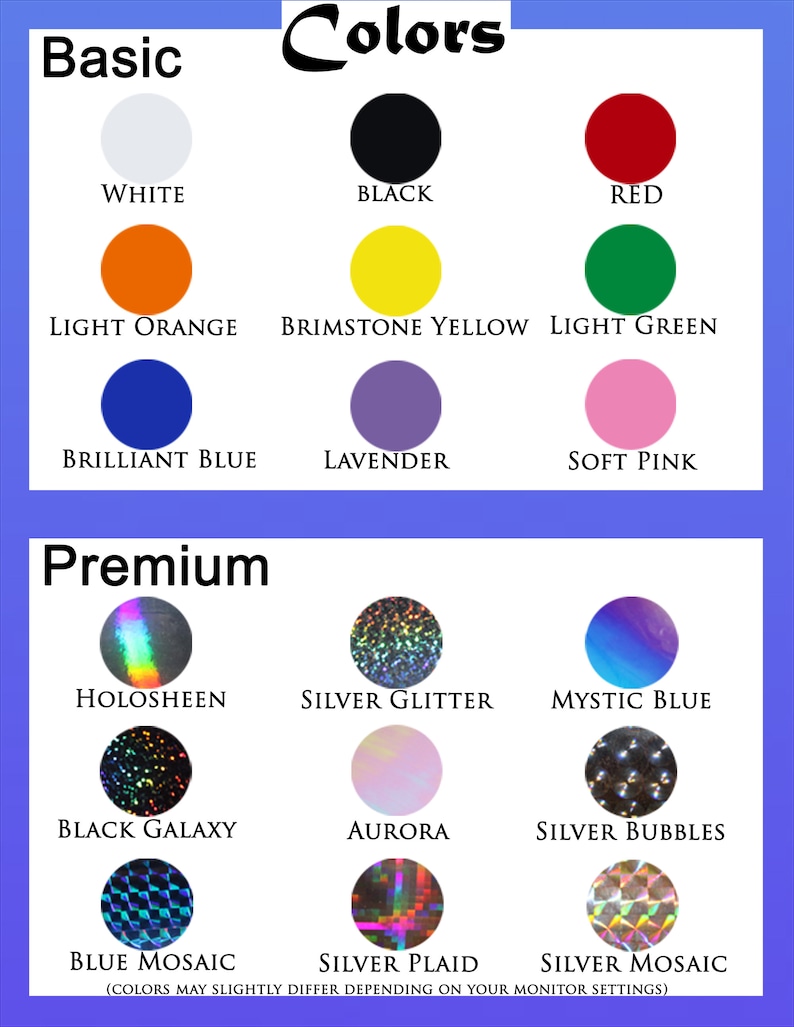 May include: A chart showing basic and premium colors for a product. The basic colors are white, black, red, light orange, brimstone yellow, light green, brilliant blue, lavender, and soft pink. The premium colors are holosheen, silver glitter, mystic blue, black galaxy, aurora, silver bubbles, blue mosaic, silver plaid, and silver mosaic.