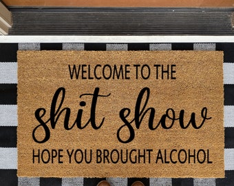 Shit Show doormat Welcome to the Shit Show doormat Welcome to our Shit Show Doormat