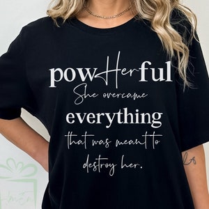Women Empowerment Shirt Gift, She Overcame Everything That Was Meant To Destroy Her T-Shirt, Empowered Woman Tee Motivational Gift Tshirt