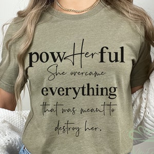 Women Empowerment Shirt Gift, She Overcame Everything That Was Meant To Destroy Her T-Shirt, Empowered Woman Tshirt Motivational Gift Tee