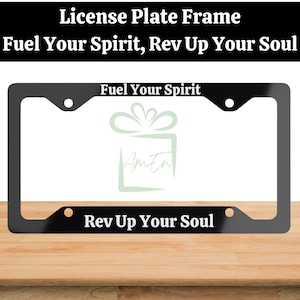 Christian License Plate Frame Gift New Car Decor Inspirational License Plate Cover Car Accessory Inspirational  Quote Fuel Your Spirit Gift