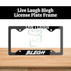 Può includere: Telaio per targa nero con testo bianco che recita "Live 4 Laugh Bleh".