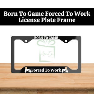 Moldura para placa de licença de jogo, presente, decoração de carro novo, Born To Game, presente forçado a trabalhar, moldura para placa de licença de jogador para jogadores de vídeo, amantes de jogos