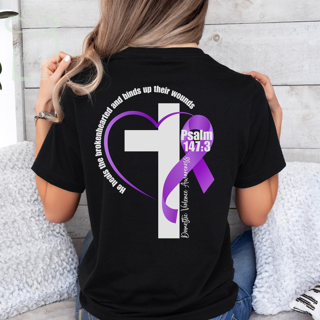 Christian Domestic Violence Awareness Shirt Gift, Psalms 147:3 Bible ...