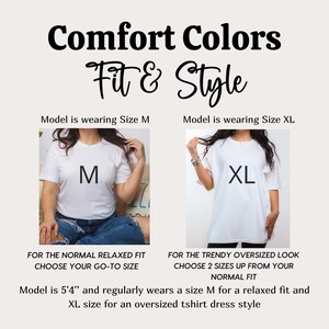 May include: Two models wearing white t-shirts, one in size M and one in size XL. The model wearing size M is wearing jeans and the model wearing size XL is wearing black leggings. The text on the image reads "Comfort Colors Fit & Style" and provides sizing information for the t-shirts.