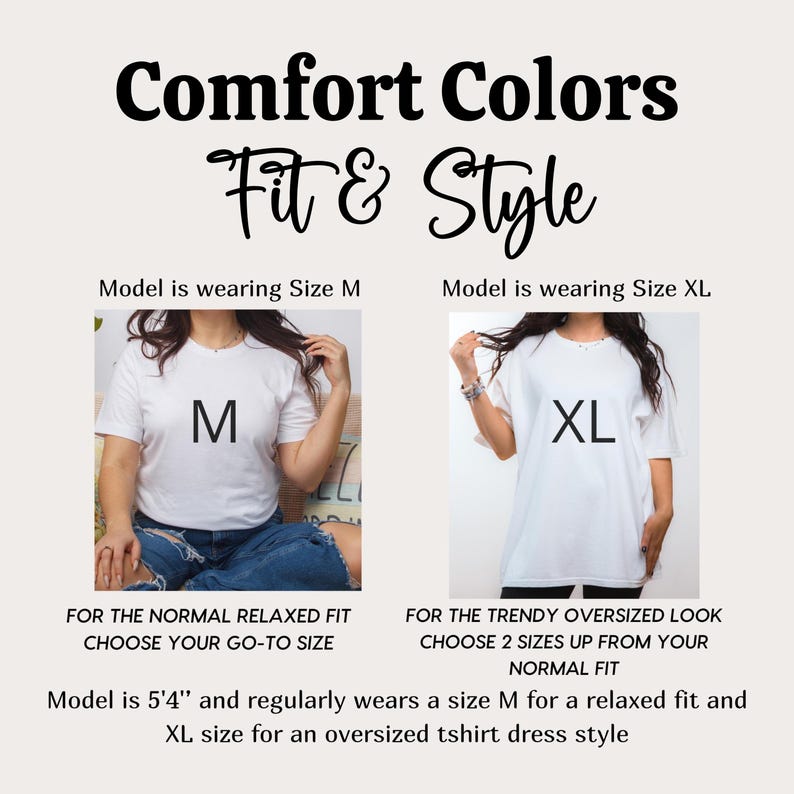 May include: Two models wearing white t-shirts, one in size M and one in size XL. The model wearing size M is wearing jeans and the model wearing size XL is wearing black leggings. The text on the image reads "Comfort Colors Fit & Style" and provides sizing information for the t-shirts.