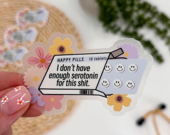 Serotonin Medication Sticker, Funny Mental Health Saying Sticker, Anxiety Medication Sticker, Nurse Mental Health Sticker, Happy Pills
