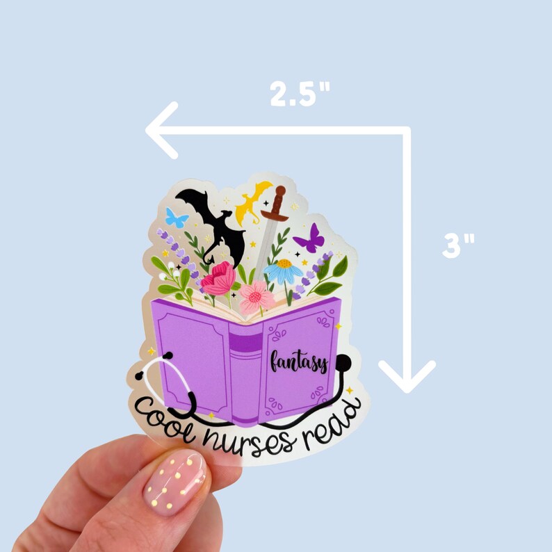 May include: A clear sticker featuring a purple book with the word "fantasy" on the cover. The book is filled with flowers, a sword, and a bat. The sticker is 3 inches tall and 2.5 inches wide, with the text "cool nurses read".