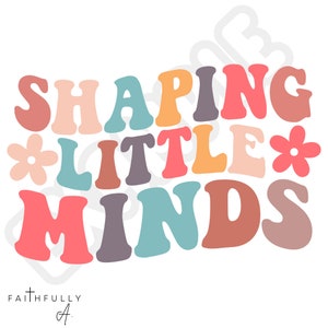 Teacher SVG, Shaping Little Minds, teacher shirt