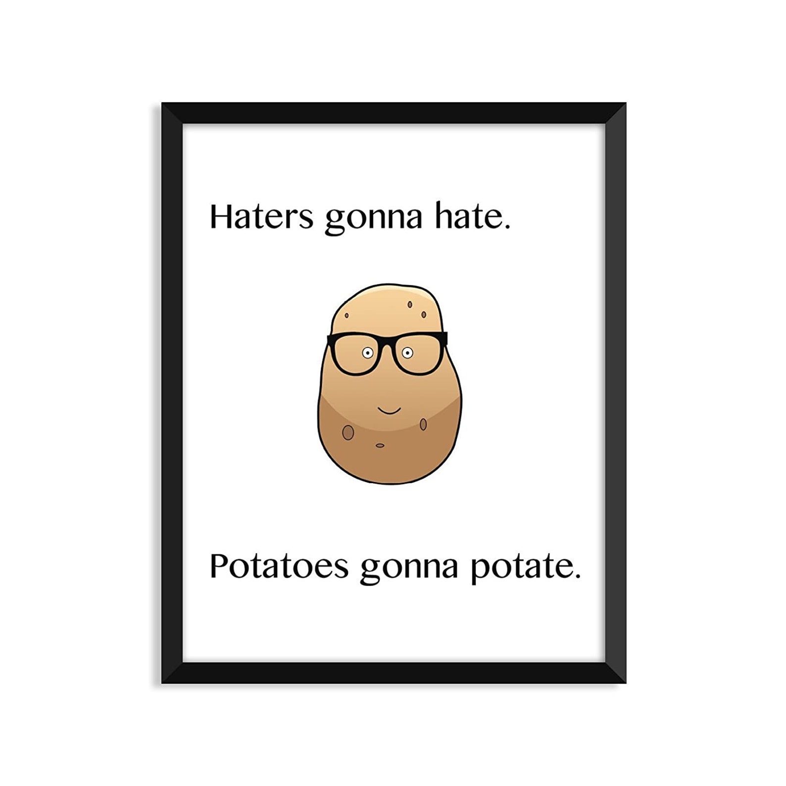 Haters Gonna Hate Potatoes Gonna Potate Unframed art print Etsy