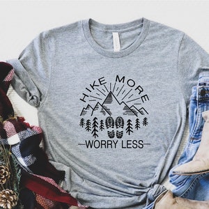 Hike More Worry Less Shirt, Hiking Shirt, Hiker Gift| Wanderlust shirt, Camping Shirt, Outdoor lover gift, Adventure Shirt