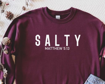 Christian Sweatshirt, Christian Clothing, Salt and Light, Be Salty, Christian Apparel, Religious Clothing, Christian Shirt, For Women & Men