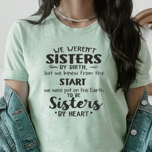 We Weren&#39;t Sisters By Birth Shirt, Sister Shirt, Best Friend Gift, To Be Sisters By Heart Tee, Best Friend Shirt, Sisters From Another Mom