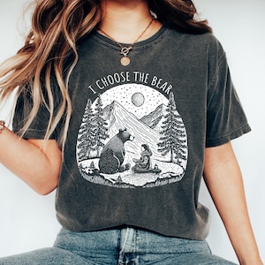 I Choose the Bear Shirt, Women&#39;s Shirt, Feminist Shirt, Funny Gift, Gift for Daughter, Gift for Best Friends, Women&#39;s Clothing, Trending Now