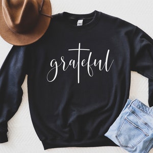 Grateful Sweatshirt, Christian Sweatshirt, Grateful Sweat, Grateful, Inspirational Sweatshirt, Thankful Grateful Blessed, Christian Sweat