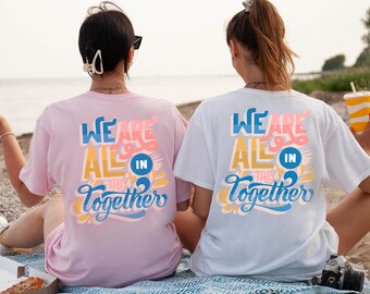 We Are All in The Together shirt,Best Friend Shirt, Best Friend Shirts, Best Friend Matching Shirts, BFF Matching Gift,