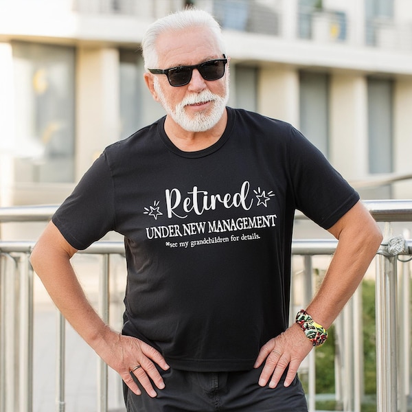 Retired Under New Management Retirement Shirt, Father's Day Gift, Grandpa Shirt, Funny Grandpa Gift, Retirement Gift Tee