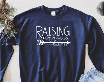 Raising Arrows Sweatshirt. Christian Sweatshirt. Christian Mom. Scripture Shirt, Christian Tee for Women, Faith Shirt, Christian Gifts