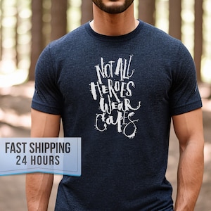 Not All Heroes Wear Capes Tshirt, Nurse Shirt, Teacher Shirt, Dad Shirt, Mom Shirt, Nurse Gifts, Teacher Gifts, Mom Gifts, Doctor Gift