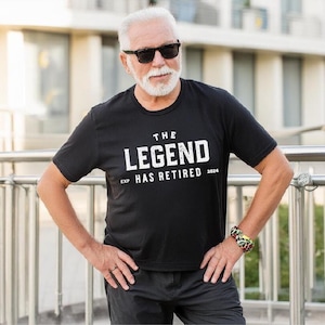 Legend Retire Shirt, Retirement Shirt, The Legend has Retired, Retirement, Top Men's Retirement Shirt