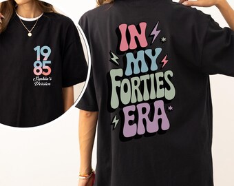 Comfort Colors® In My Forties Era 1985 Shirt, Custom 40th Birthday milestone  gift for her unique, Happy birthday, Birthday gift for friend