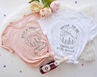 Bachelorette Party Shirt, Wild & Free Shirt, Bride to Be Shirts, Nature Bride, Bohemian Bride, Mountain Bride , Customizable Location Shirt